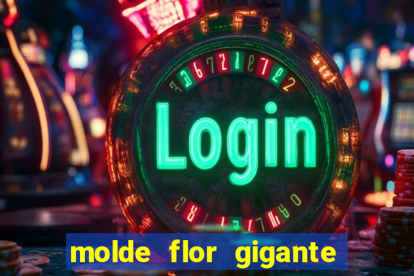 molde flor gigante de organza